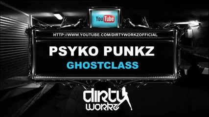 Psyko Punkz - Ghostclass - Dirty Workz
