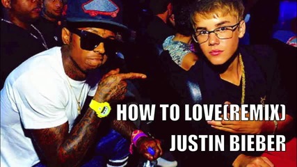 Justin Bieber - How To Love ( remix ) +превод!