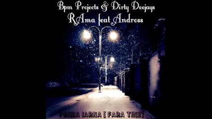 Bpm Projects Dirty Deejays feat Rama Andross - Prima Iarna ( Fara Tine 2013 )