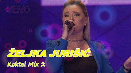 Zeljka Jurisic - Live - Koktel Mix 2 uzivo