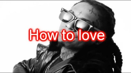 Lil Wayne - How To Love [ Lyrics ]
