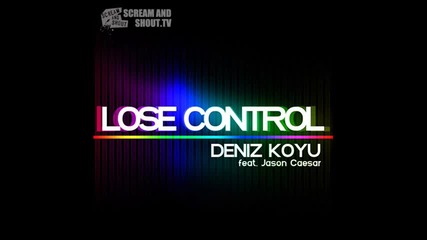 Deniz Koyu feat. Jason Caesar - Lose Control (original Mix) 