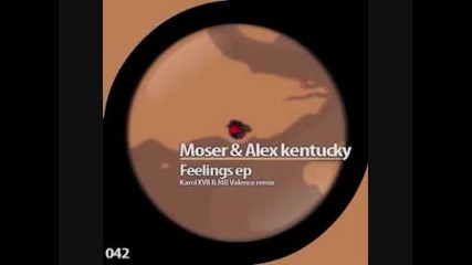 Moser & Alex Kentucky - Feelings ( Karol Xvii & Valence Loco Remix )