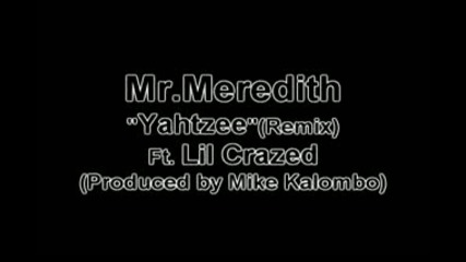 Mr.meredith - Yahtzee Remix Ft. Lil Crazed 