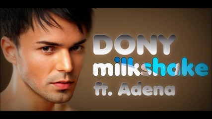Dony feat. Adena - Milkshake