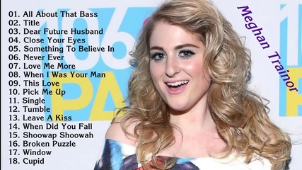 Meghan Trainor - Greatest hits - Full Album