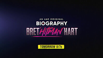 A&E's Original Biography Bret Hart airs tomorrow 8/7c on A&E