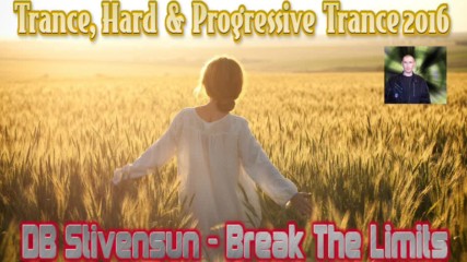 Dj Befo / Db Stivensun - Break The Limits ( Bulgarian Trance, Hard & Progressive Trance 2016 )