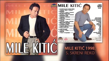 Mile Kitic - Skreni reko - (Audio 1998)