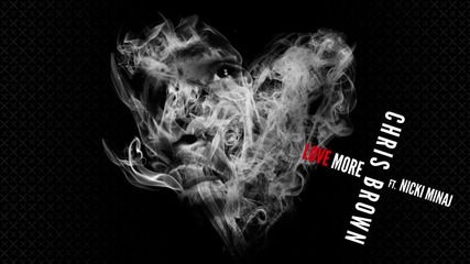 Chris Brown feat. Nicki Minaj - Love More ( Audio )