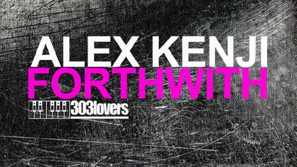 Alex Kenji - Forthwith (original Mix)