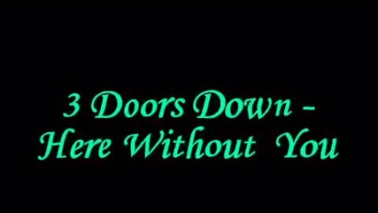 3 Doors Down - Here Without You