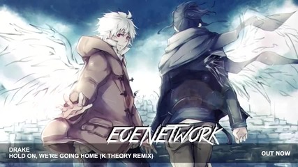 Drake - Hold On, We're Going Home (k Theory Remix)