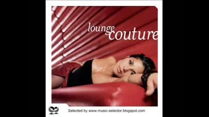 Lounge Couture Vol 1 - best lounge music! 