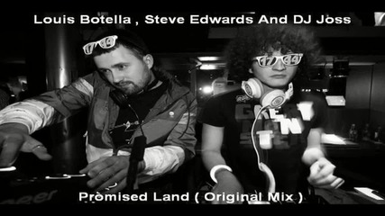 Louis Botella , Steve Edwards And Dj Joss - Promised Land ( Original Mix ) [high quality]