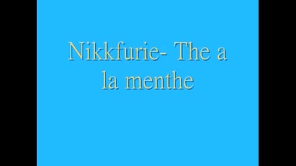 Nikkfurie- The a la menthe