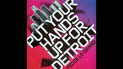 Fedde Le Grand - Put Your Hands Up For Detroit