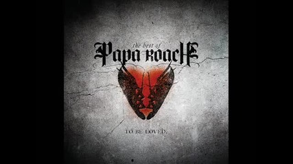 Papa Roach - To be Loved