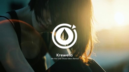 Krewella - We Are One (noise Killerz Remix)