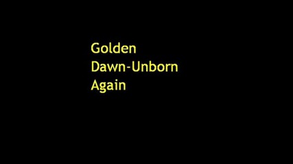 Golden Dawn - Unborn Again.wmv