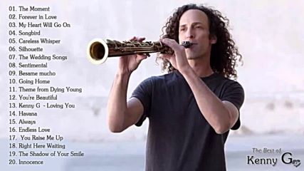 Kenny G Greatest Hits Full Album 2018 - The Best Songs Of Kenny G - Best Saxophon