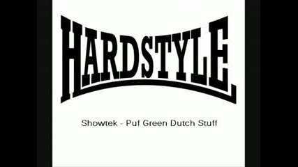 Showtek - Puff Green Dutch Stuff