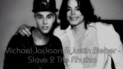 Разбивация ! Краля и принца на попа! Justin Bieber & Michael Jackson - Slave 2 The Rhythm