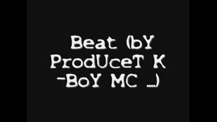 (by Producer K - Boy Mc) 