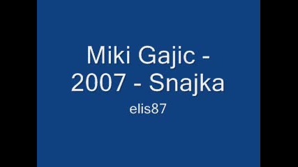 Miki Gajic - 2007 - Snajka