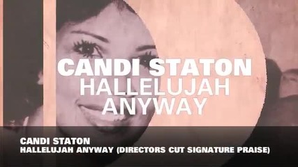 Candi Staton - Hallelujah Anyway (directo`s Cut Signature P
