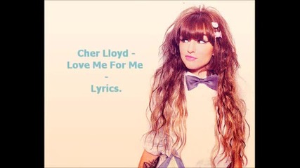 Cher Lloyd - Love Me For Me