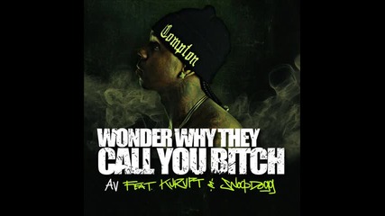 *2012* Av ft. Kurupt & Snoop Dogg - Wonder why they call you bitch