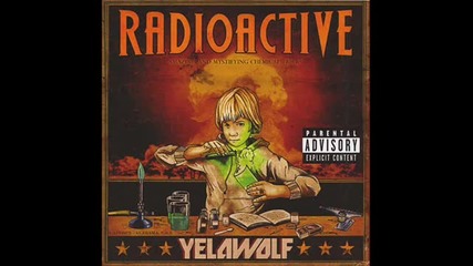 [11.11.11] Yelawolf - Everything I Love The Most [ Radioactive ]