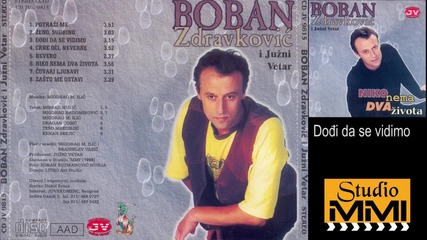 Boban Zdravkovic i Juzni Vetar - Dodji da se vidimo (audio 1998)
