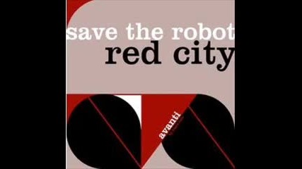 Red City (original Mix) - Save The Robot