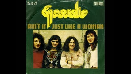 Geordie - Aint Just Like A Woman 1973