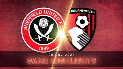 Sheffield United FC vs. Bournemouth - Condensed Game