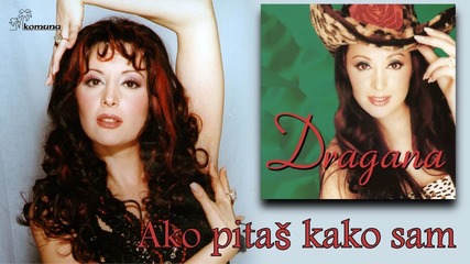 Dragana Mirkovic - Ako pitas kako sam - (audio 2000)_youtube_original