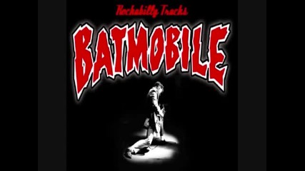 Batmobile - Rollin Dynamite
