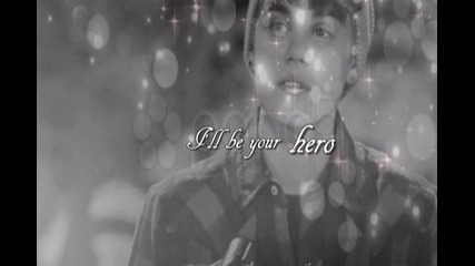 You'll be my hero, Justin ..