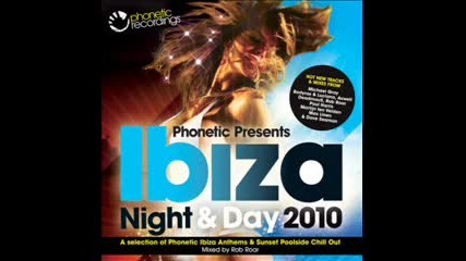 Rob Roar - Phonetic Presents Ibiza 2010 Night and Day Mix Part 1 