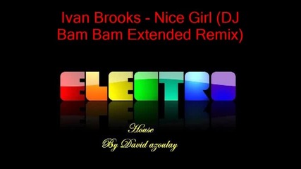 Ivan Brooks Nice Girl Dj Bam Bam Extended Remix 