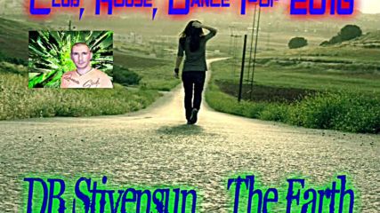 Db Stivensun - The Earth ( Bulgarian House, Club, Dance Pop 2016 )