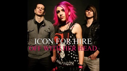 Icon For Hire - Off With Her Head (new Version)