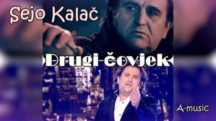 Sejo Kalac - 2018 - Drugi covjek (hq) (bg sub)