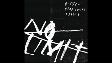 G-eazy - No Limit ft. A$ap Rocky, Cardi B