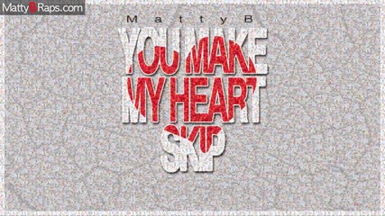 Mattyb - You Make My Heart Skip (lyric Video Original)