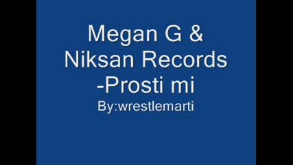 Megan G & Niksan Records - Prosti mi