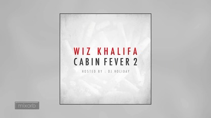 Wiz Khalifa - Smokin Drink ft. Problem (cabin Fever 2)