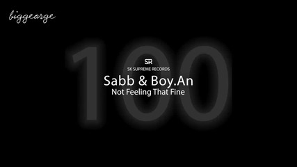 Sabb And Boy An - Not Feeling That Fine ( Original Mix )